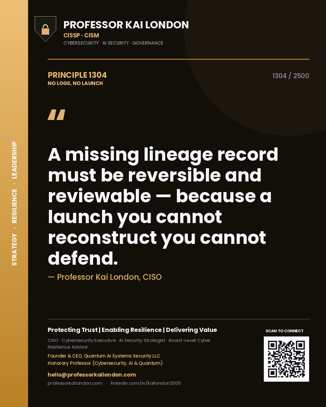 Professor Kai London principle 1304: A missing lineage record must be reversible and reviewable — because a launch you cannot reconstruct you cannot defend.