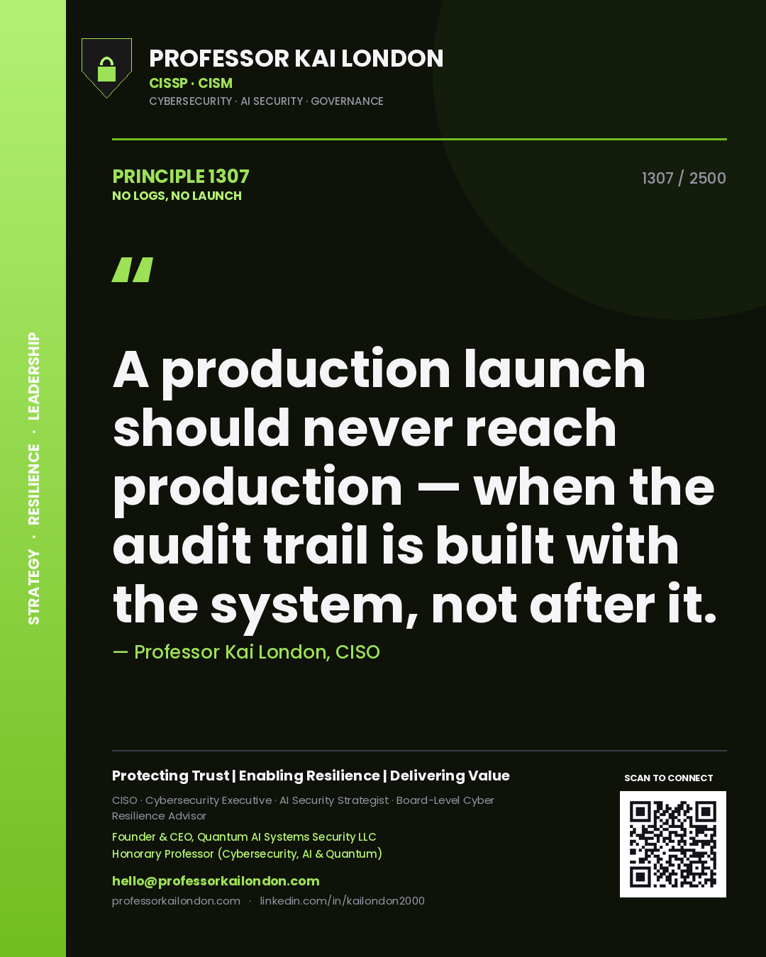 Professor Kai London principle 1307: A production launch should never reach production — when the audit trail is built with the system, not after it.