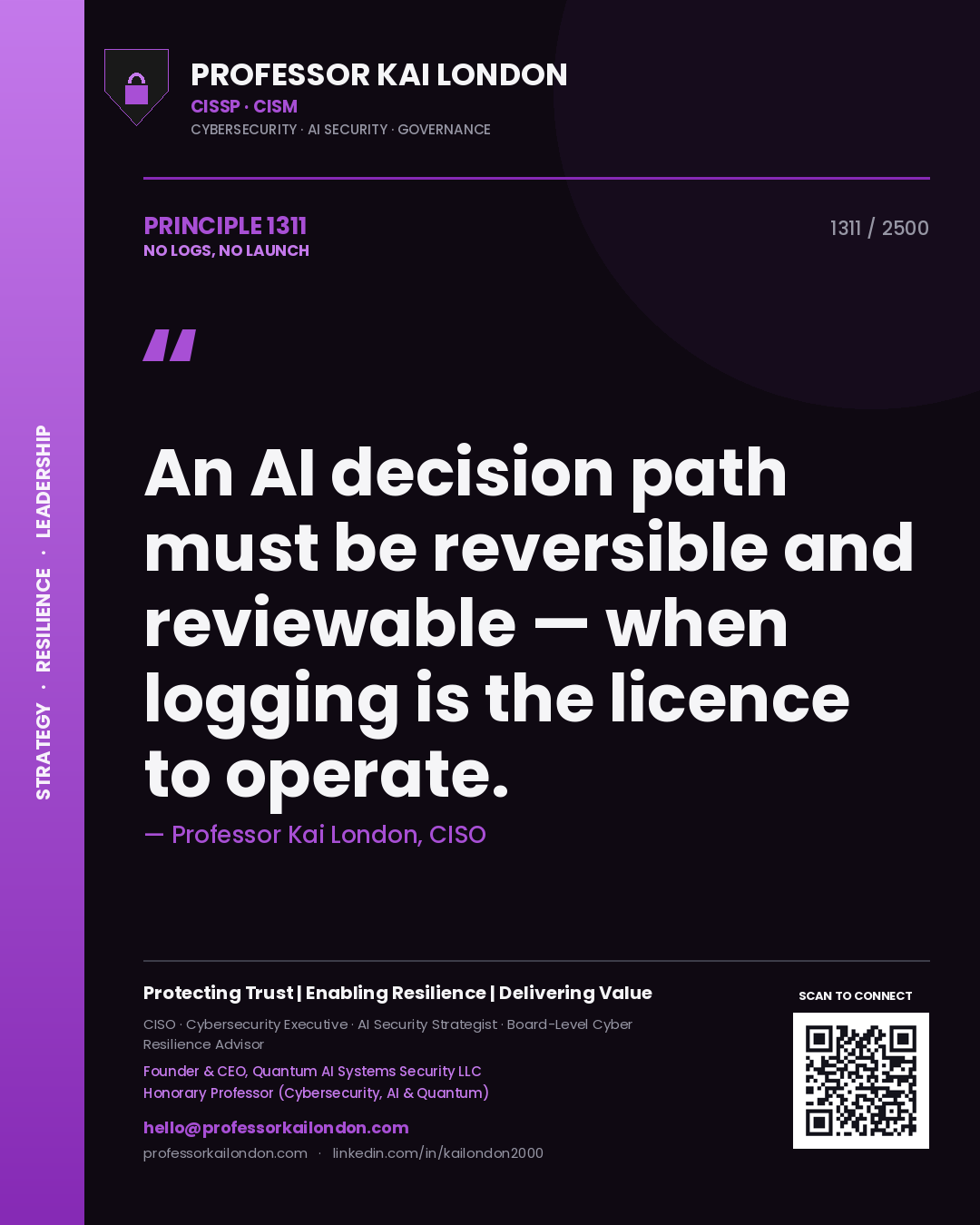Professor Kai London principle 1311: An AI decision path must be reversible and reviewable — when logging is the licence to operate.