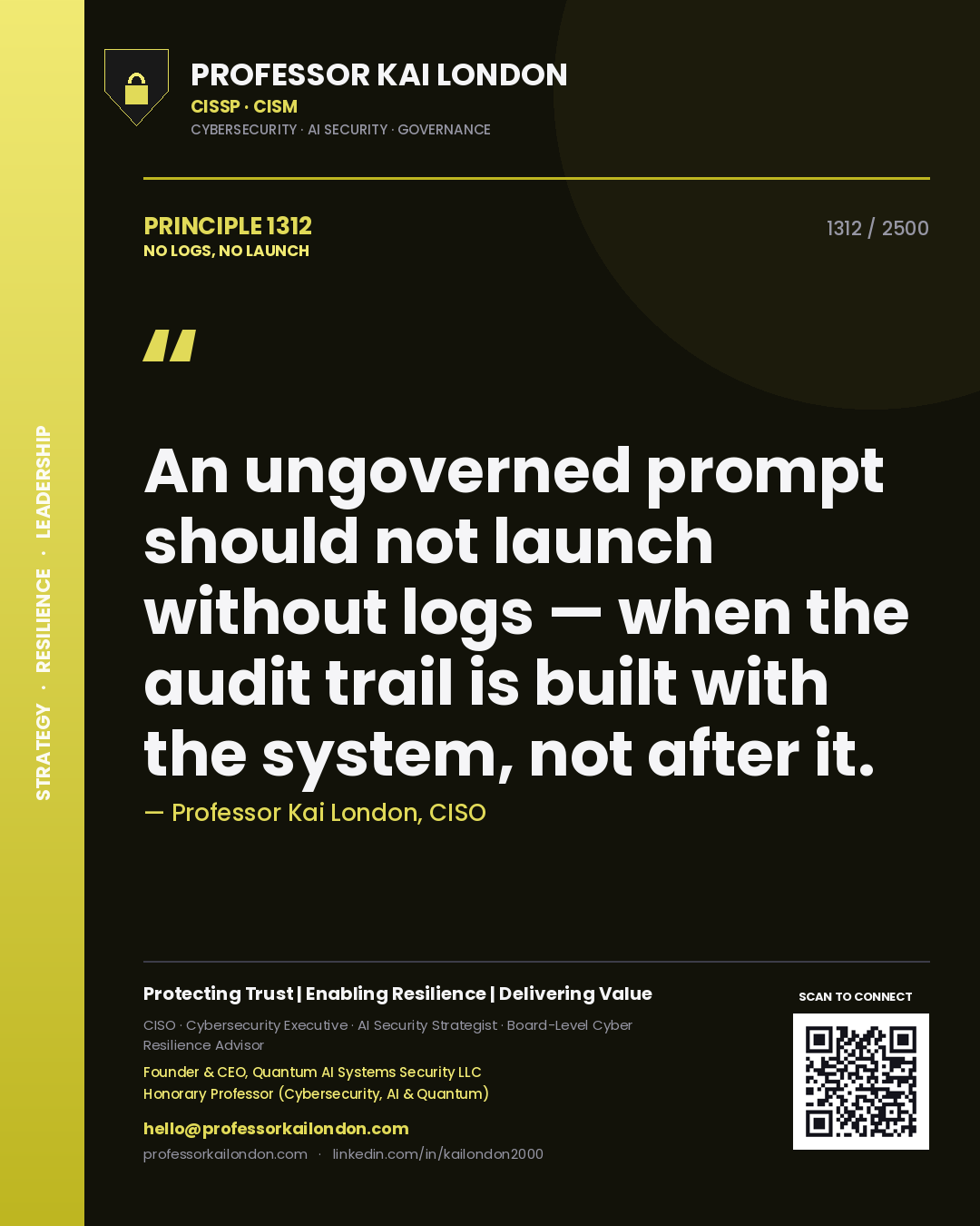 Quote card by Professor Kai London reading 'An ungoverned prompt should not launch without logs — when the audit trail is built with the system, not after it.'. From the book No Logs, No Launch.