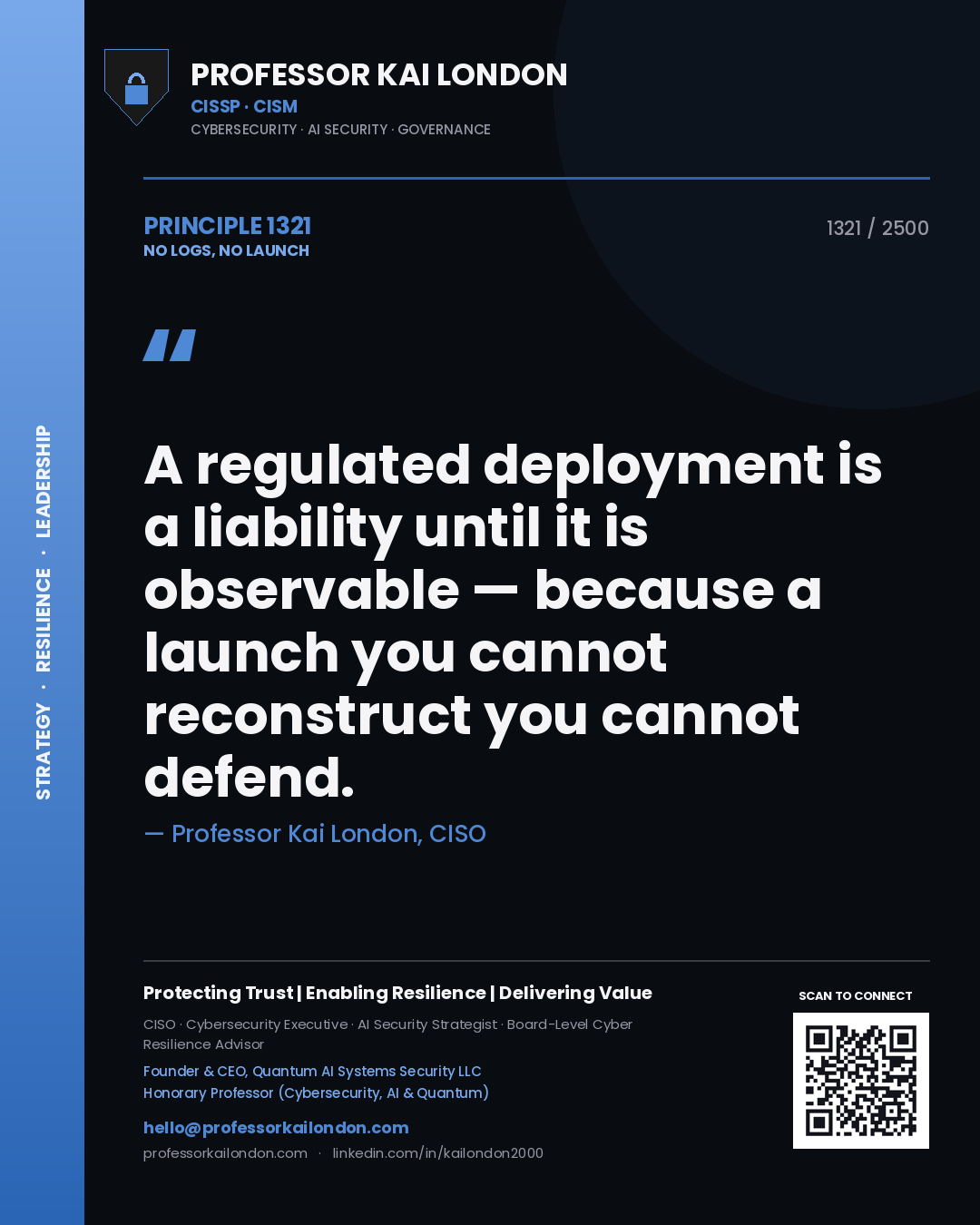 Professor Kai London principle 1321: A regulated deployment is a liability until it is observable — because a launch you cannot reconstruct you cannot defend.