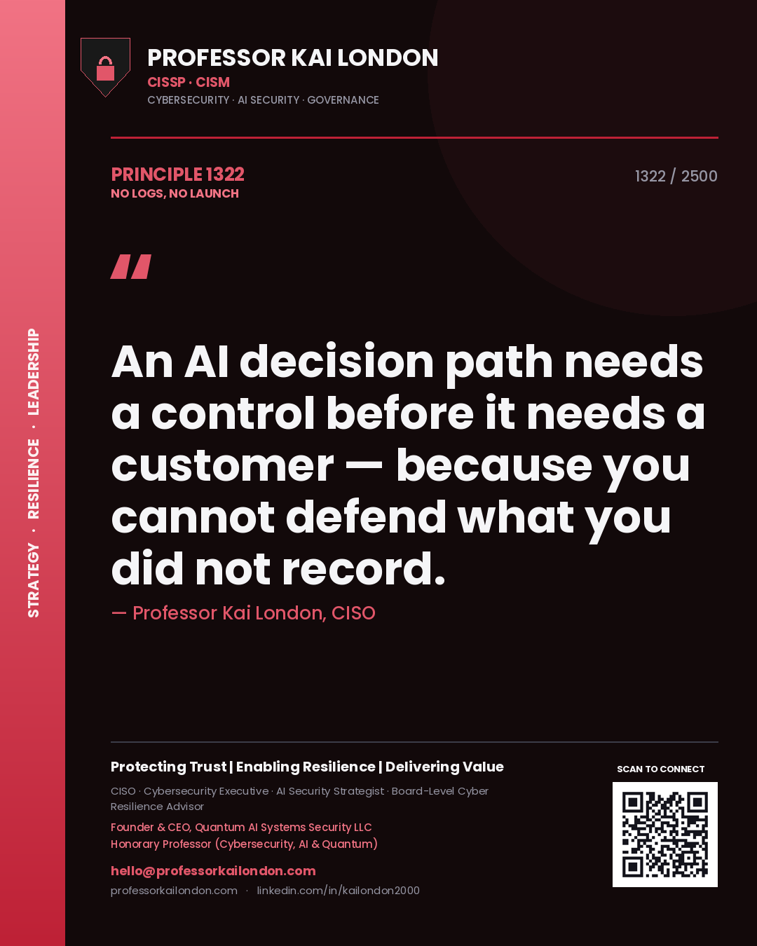 Professor Kai London principle 1322: An AI decision path needs a control before it needs a customer — because you cannot defend what you did not record.