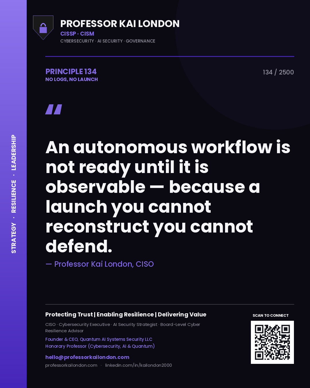Quote card by Professor Kai London reading 'An autonomous workflow is not ready until it is observable — because a launch you cannot reconstruct you cannot defend.'. From the book No Logs, No Launch.