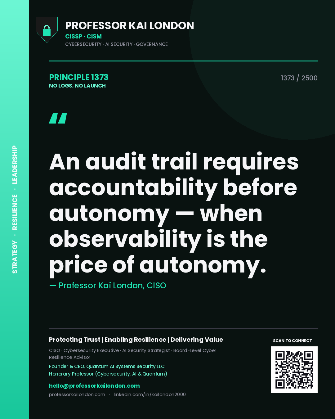 Quote card by Professor Kai London reading 'An audit trail requires accountability before autonomy — when observability is the price of autonomy.'. From the book No Logs, No Launch.