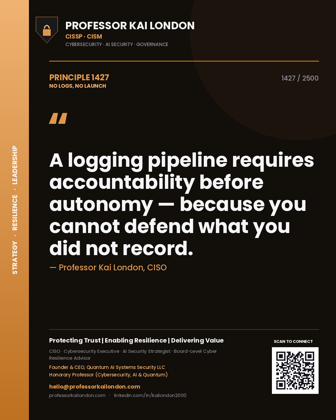 Quote card by Professor Kai London reading 'A logging pipeline requires accountability before autonomy — because you cannot defend what you did not record.'. From the book No Logs, No Launch.