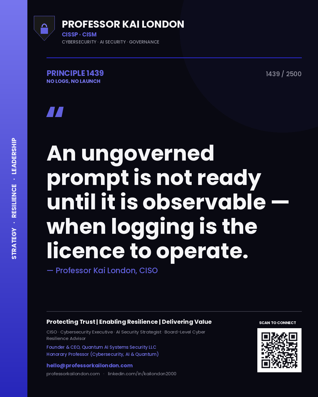 Quote card by Professor Kai London reading 'An ungoverned prompt is not ready until it is observable — when logging is the licence to operate.'. From the book No Logs, No Launch.