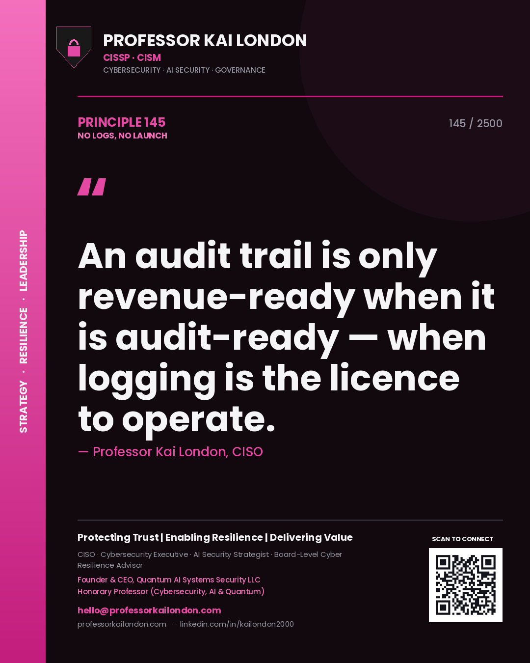 Quote card by Professor Kai London reading 'An audit trail is only revenue-ready when it is audit-ready — when logging is the licence to operate.'. From the book No Logs, No Launch.