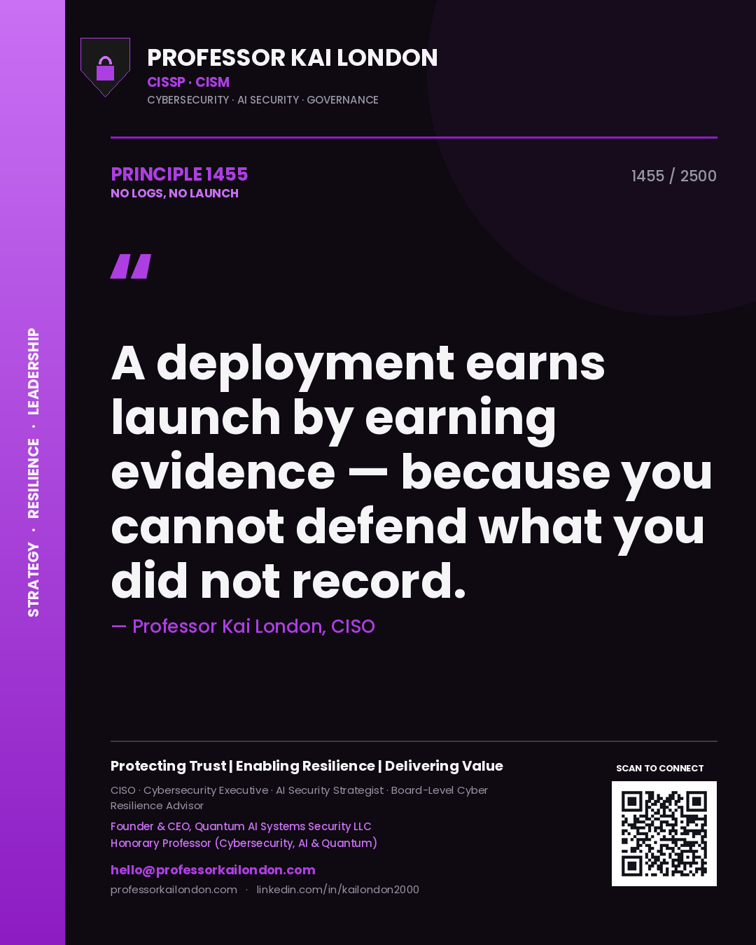 Quote card by Professor Kai London reading 'A deployment earns launch by earning evidence — because you cannot defend what you did not record.'. From the book No Logs, No Launch.