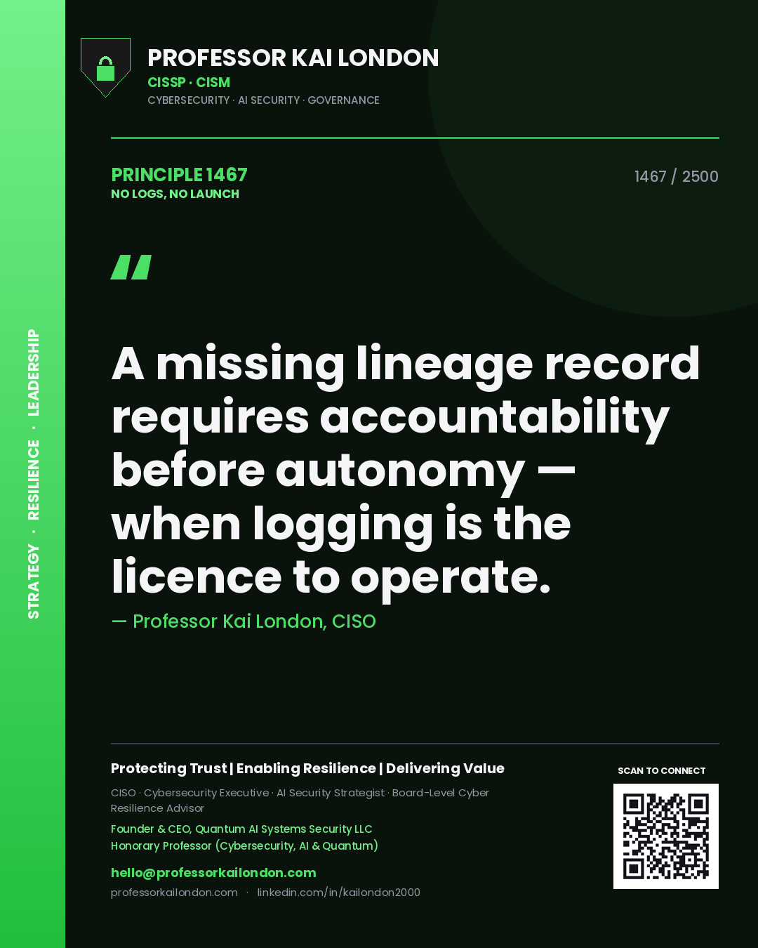 Professor Kai London principle 1467: A missing lineage record requires accountability before autonomy — when logging is the licence to operate.
