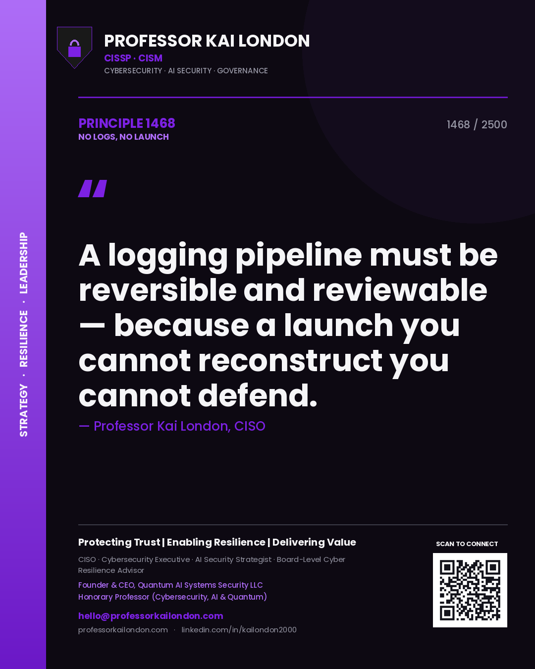Quote card by Professor Kai London reading 'A logging pipeline must be reversible and reviewable — because a launch you cannot reconstruct you cannot defend.'. From the book No Logs, No Launch.