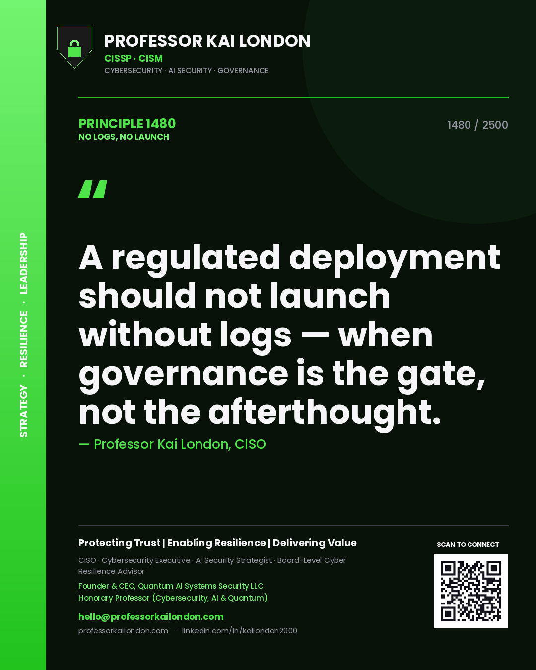 Quote card by Professor Kai London reading 'A regulated deployment should not launch without logs — when governance is the gate, not the afterthought.'. From the book No Logs, No Launch.