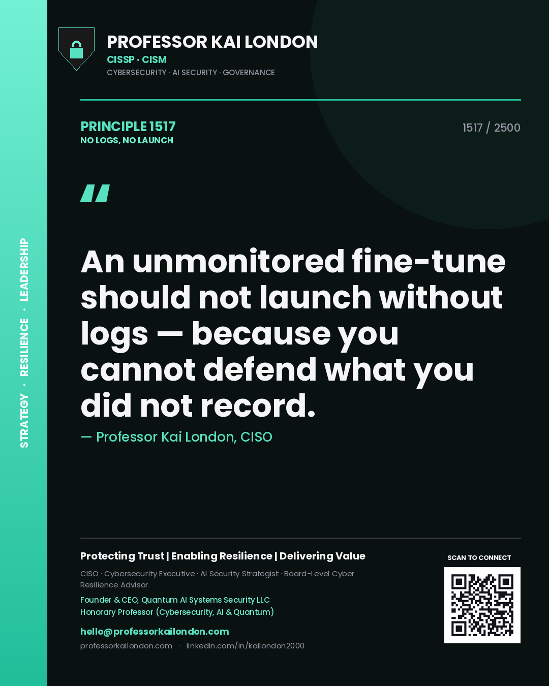 Professor Kai London principle 1517: An unmonitored fine-tune should not launch without logs — because you cannot defend what you did not record.