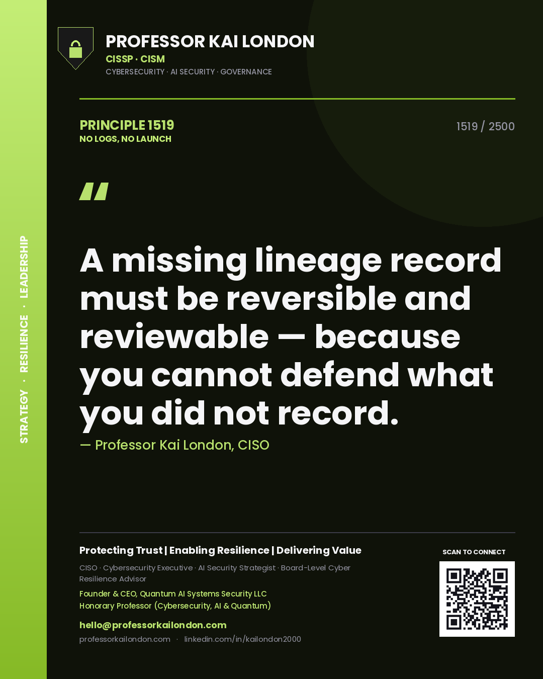 Professor Kai London principle 1519: A missing lineage record must be reversible and reviewable — because you cannot defend what you did not record.