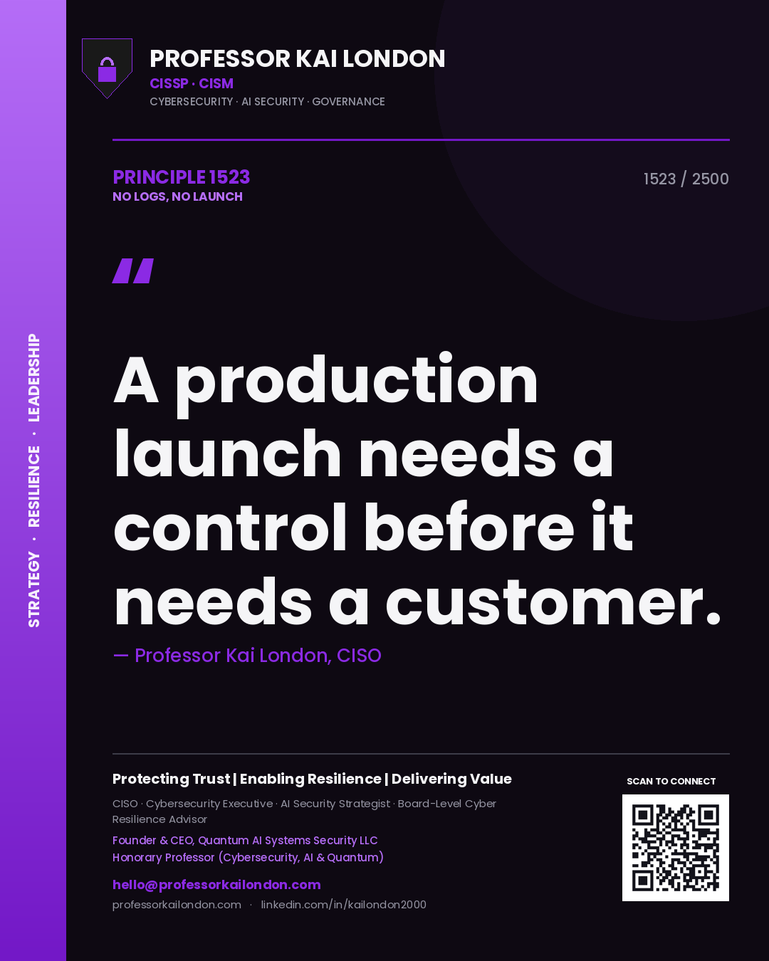 Professor Kai London principle 1523: A production launch needs a control before it needs a customer.