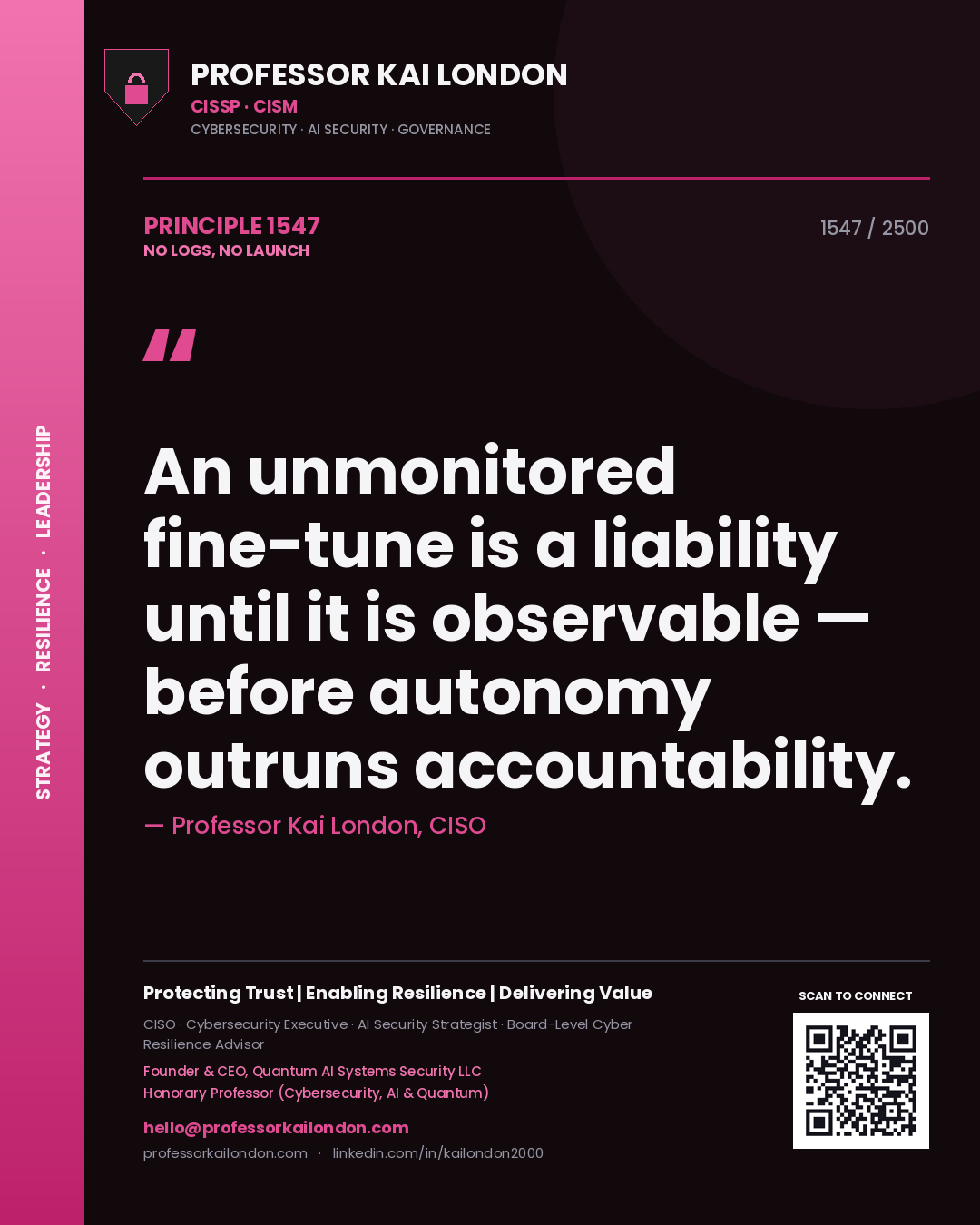 Professor Kai London principle 1547: An unmonitored fine-tune is a liability until it is observable — before autonomy outruns accountability.