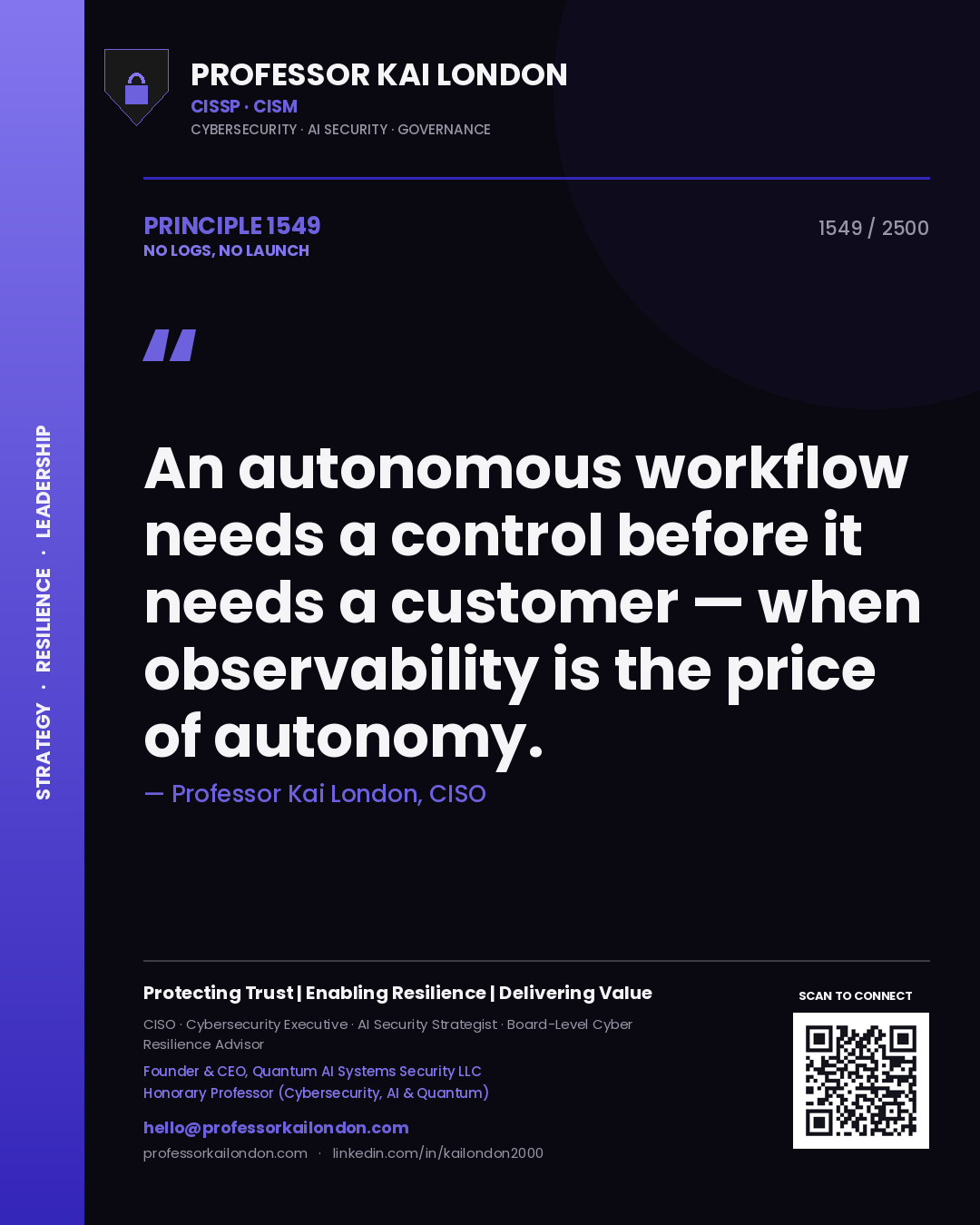 Quote card by Professor Kai London reading 'An autonomous workflow needs a control before it needs a customer — when observability is the price of autonomy.'. From the book No Logs, No Launch.