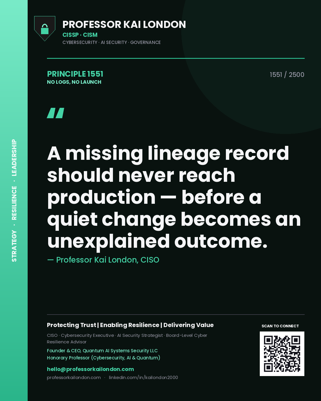 Quote card by Professor Kai London reading 'A missing lineage record should never reach production — before a quiet change becomes an unexplained outcome.'. From the book No Logs, No Launch.