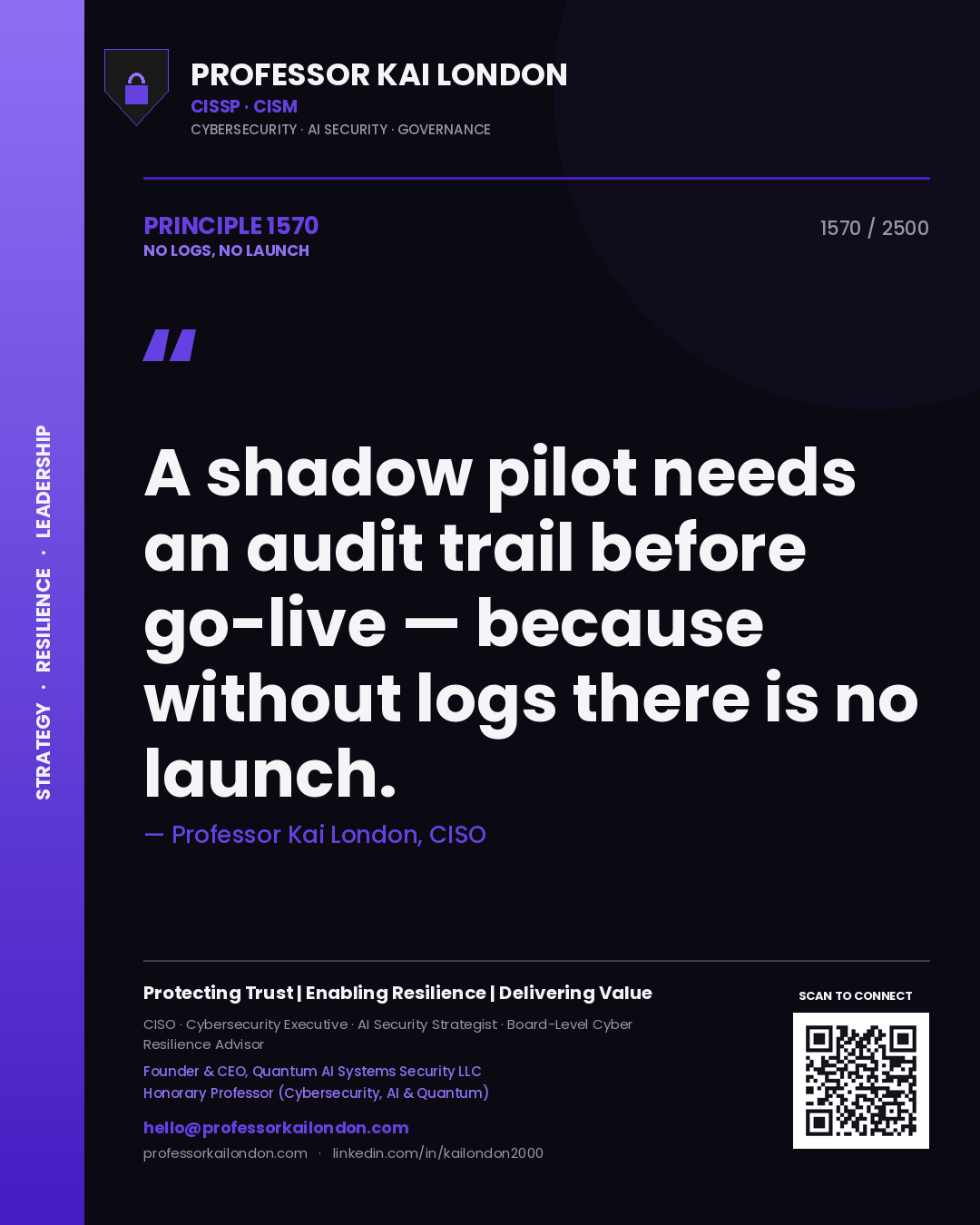 Professor Kai London principle 1570: A shadow pilot needs an audit trail before go-live — because without logs there is no launch.