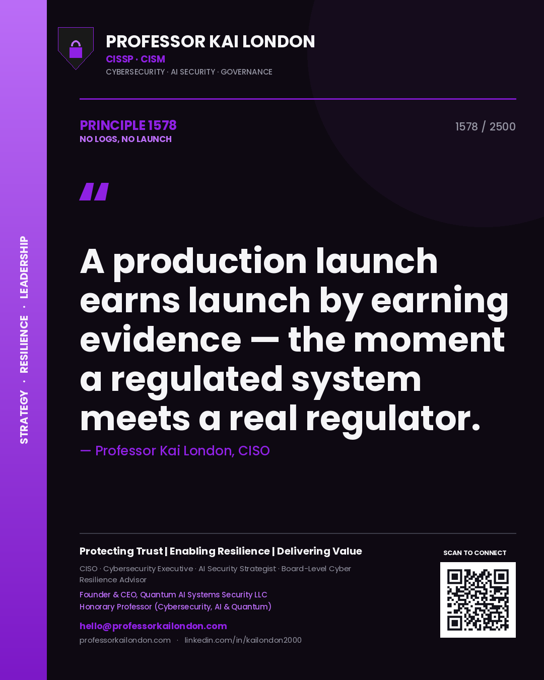 Professor Kai London principle 1578: A production launch earns launch by earning evidence — the moment a regulated system meets a real regulator.