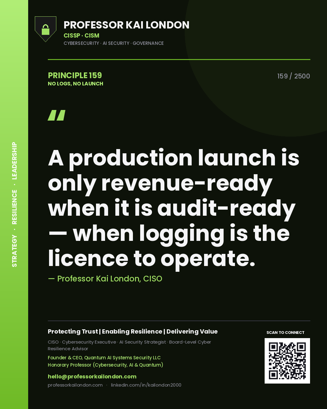 Quote card by Professor Kai London reading 'A production launch is only revenue-ready when it is audit-ready — when logging is the licence to operate.'. From the book No Logs, No Launch.