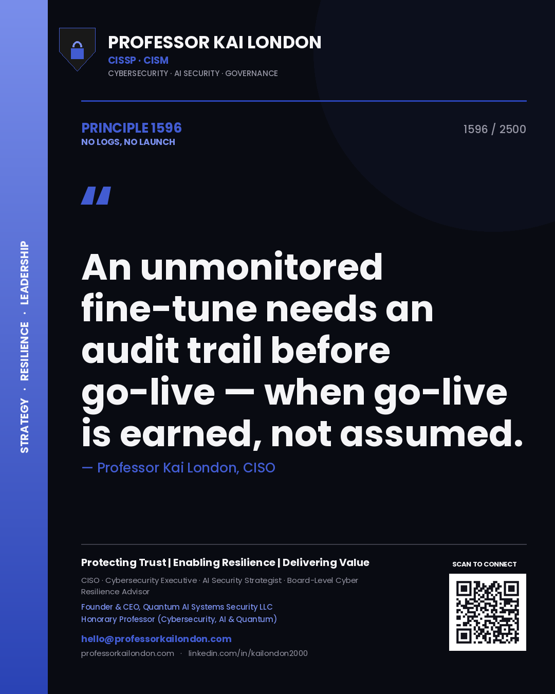 Quote card by Professor Kai London reading 'An unmonitored fine-tune needs an audit trail before go-live — when go-live is earned, not assumed.'. From the book No Logs, No Launch.