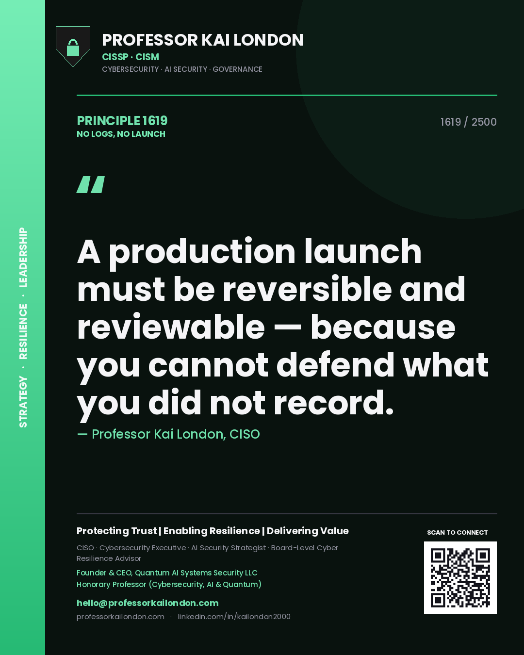 Quote card by Professor Kai London reading 'A production launch must be reversible and reviewable — because you cannot defend what you did not record.'. From the book No Logs, No Launch.