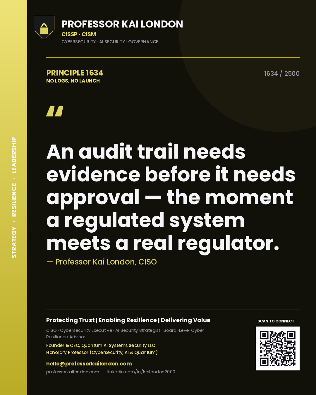 Professor Kai London principle 1634: An audit trail needs evidence before it needs approval — the moment a regulated system meets a real regulator.