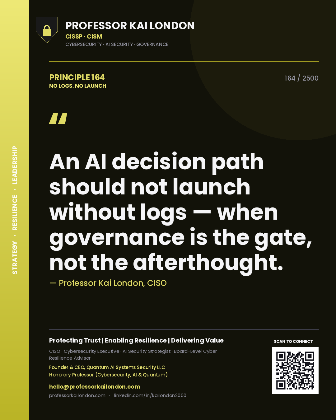 Quote card by Professor Kai London reading 'An AI decision path should not launch without logs — when governance is the gate, not the afterthought.'. From the book No Logs, No Launch.