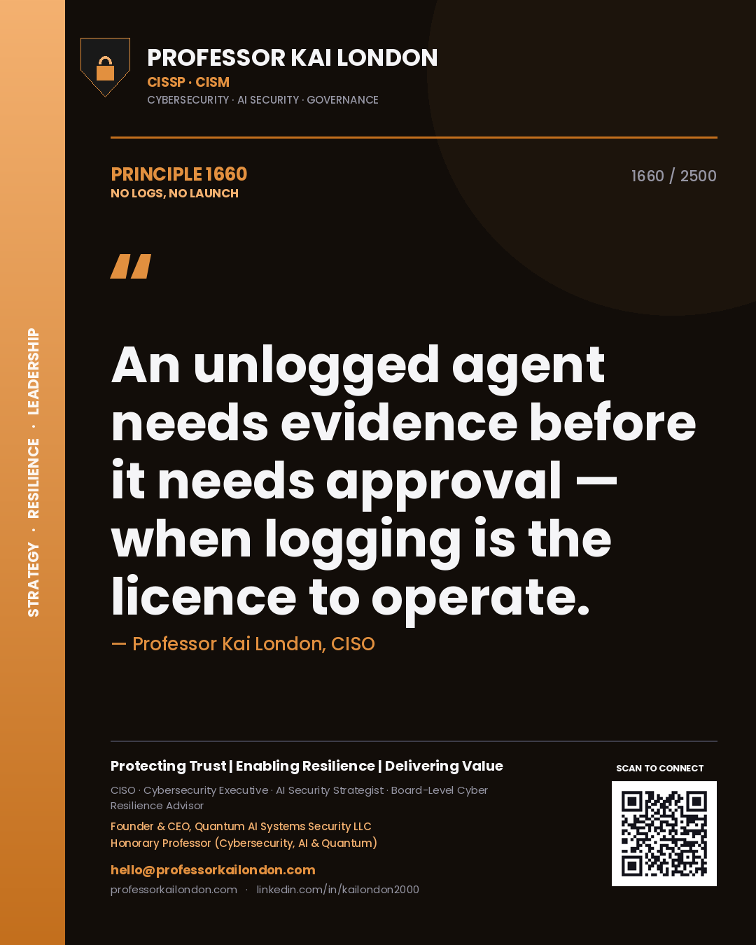 Quote card by Professor Kai London reading 'An unlogged agent needs evidence before it needs approval — when logging is the licence to operate.'. From the book No Logs, No Launch.