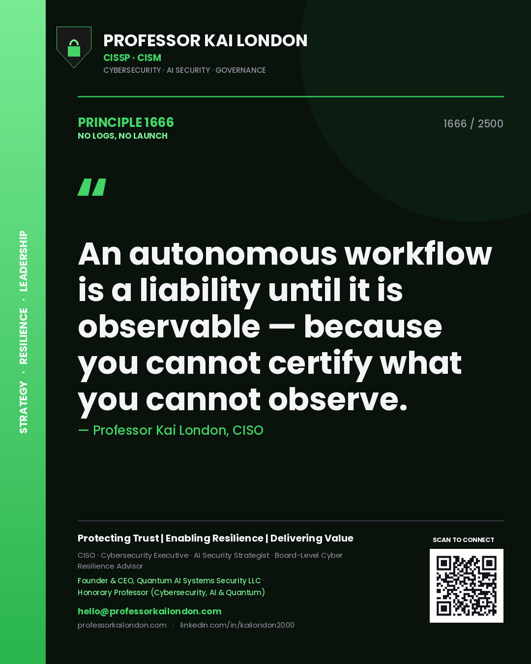 Quote card by Professor Kai London reading 'An autonomous workflow is a liability until it is observable — because you cannot certify what you cannot observe.'. From the book No Logs, No Launch.