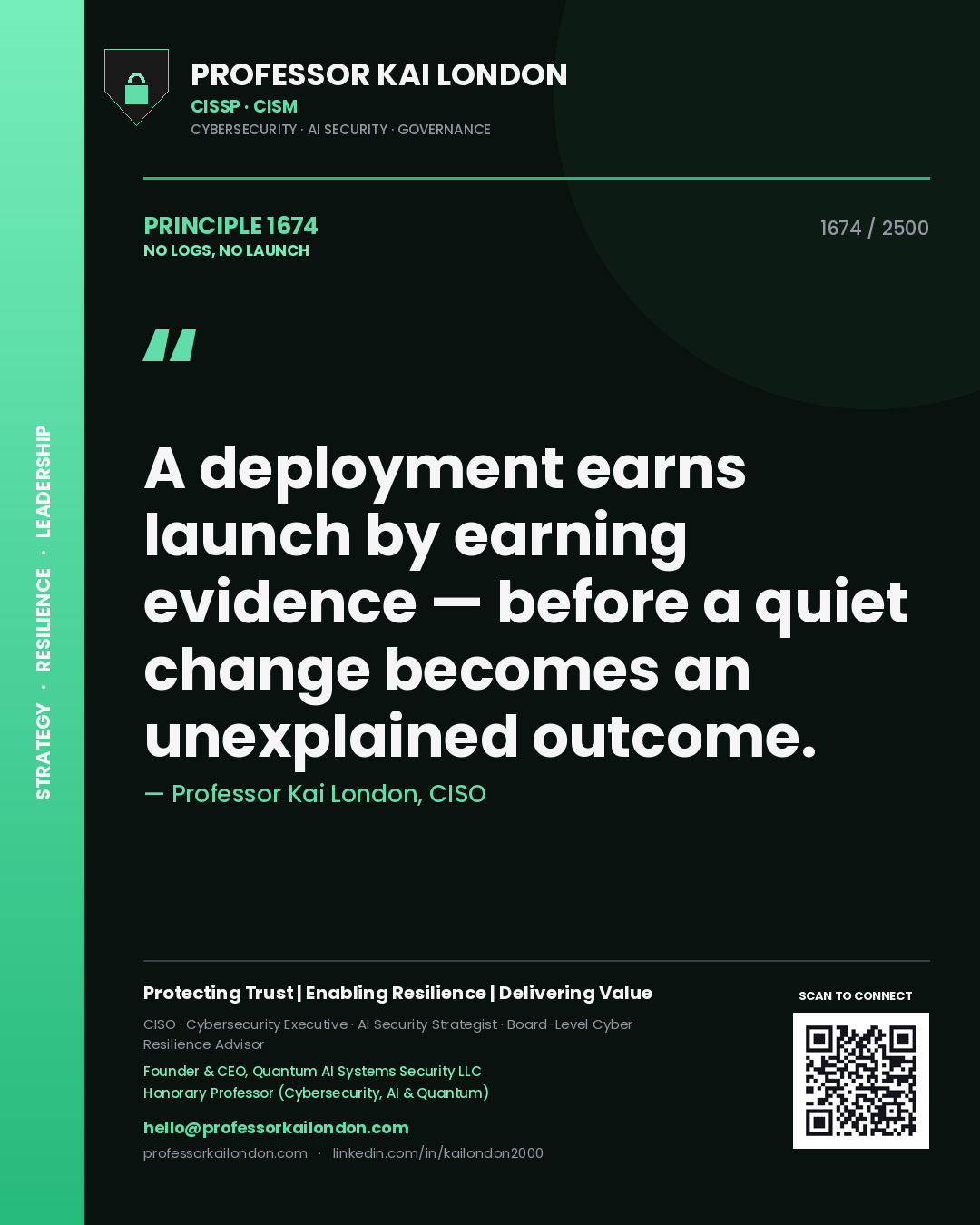 Quote card by Professor Kai London reading 'A deployment earns launch by earning evidence — before a quiet change becomes an unexplained outcome.'. From the book No Logs, No Launch.