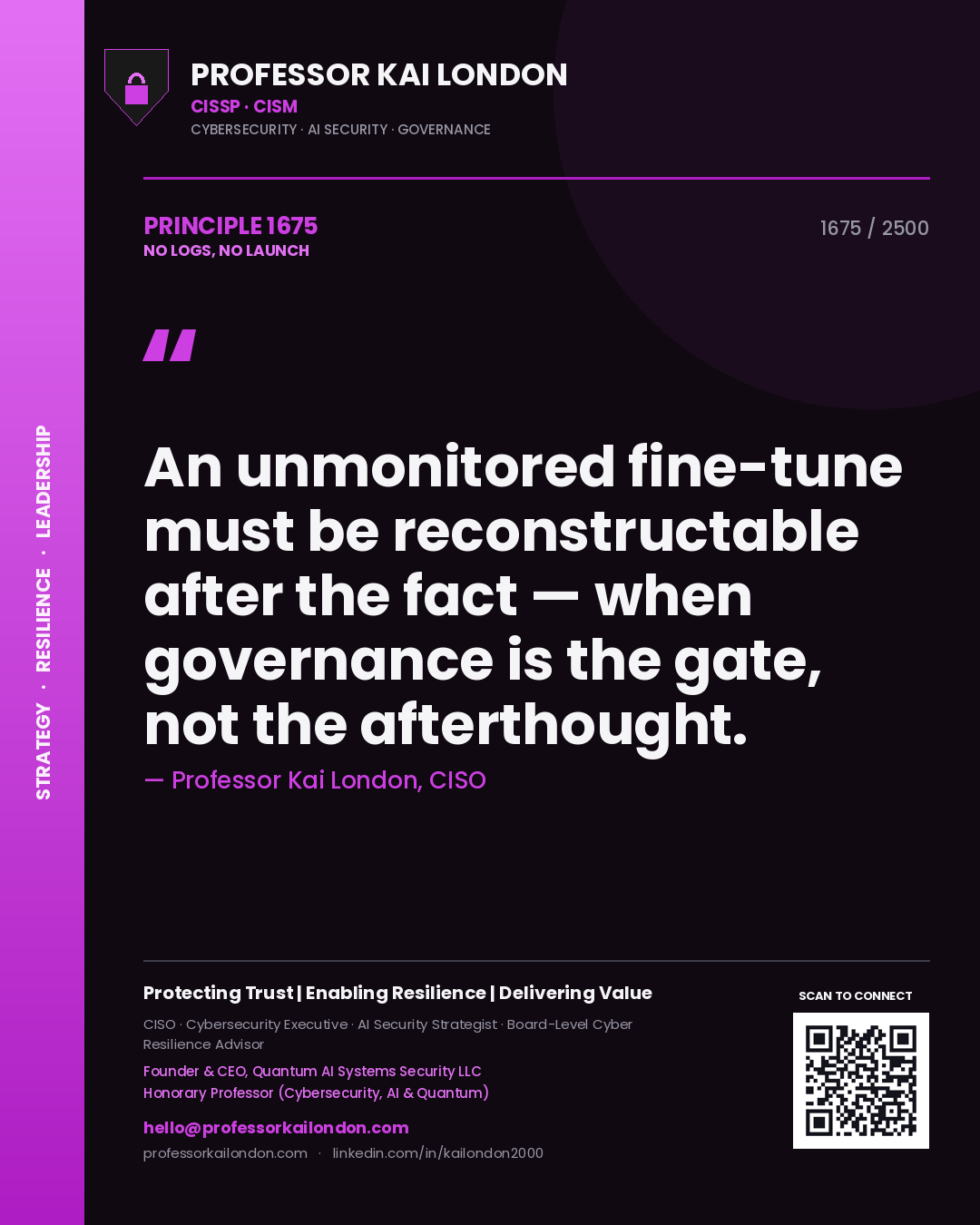 Quote card by Professor Kai London reading 'An unmonitored fine-tune must be reconstructable after the fact — when governance is the gate, not the afterthought.'. From the book No Logs, No Launch.