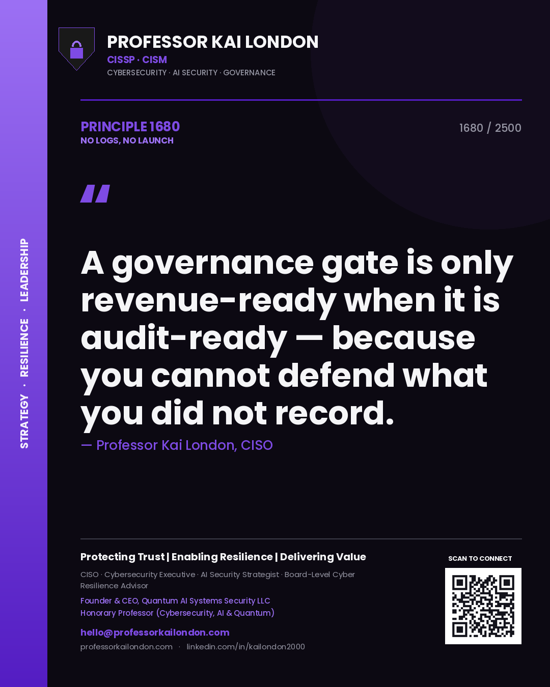 Quote card by Professor Kai London reading 'A governance gate is only revenue-ready when it is audit-ready — because you cannot defend what you did not record.'. From the book No Logs, No Launch.