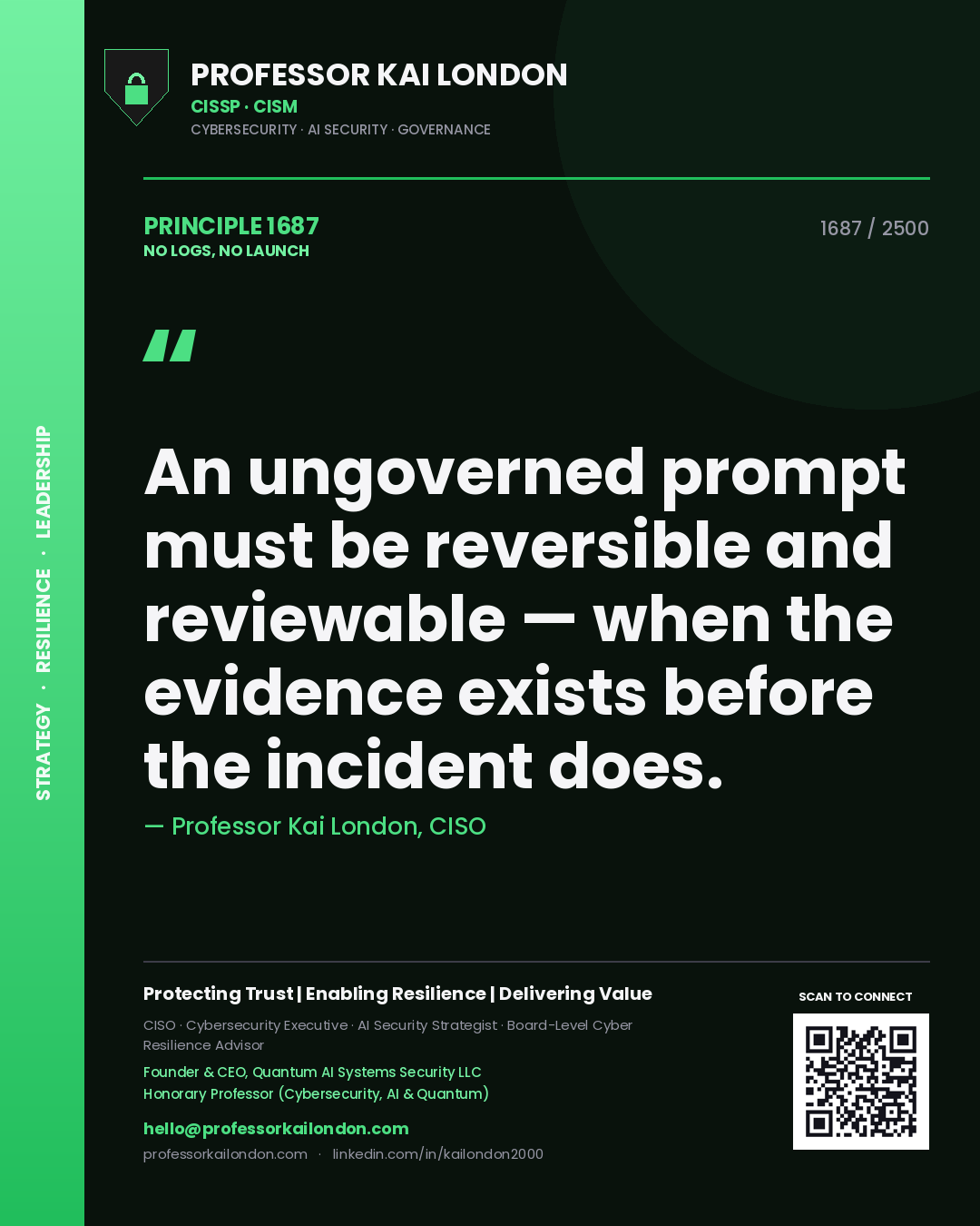 Quote card by Professor Kai London reading 'An ungoverned prompt must be reversible and reviewable — when the evidence exists before the incident does.'. From the book No Logs, No Launch.