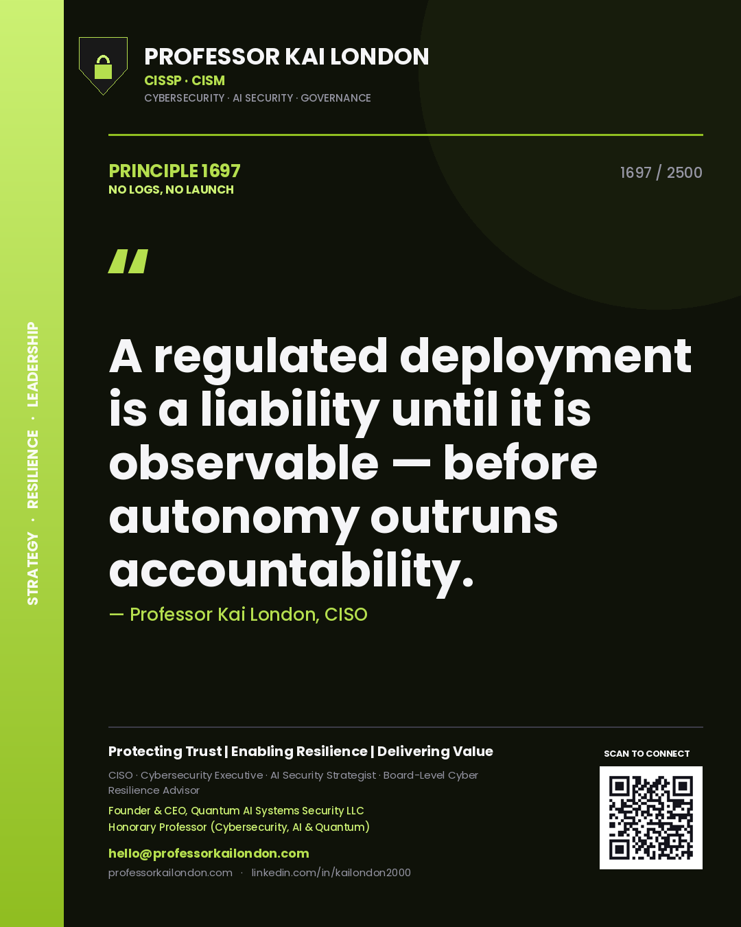 Quote card by Professor Kai London reading 'A regulated deployment is a liability until it is observable — before autonomy outruns accountability.'. From the book No Logs, No Launch.