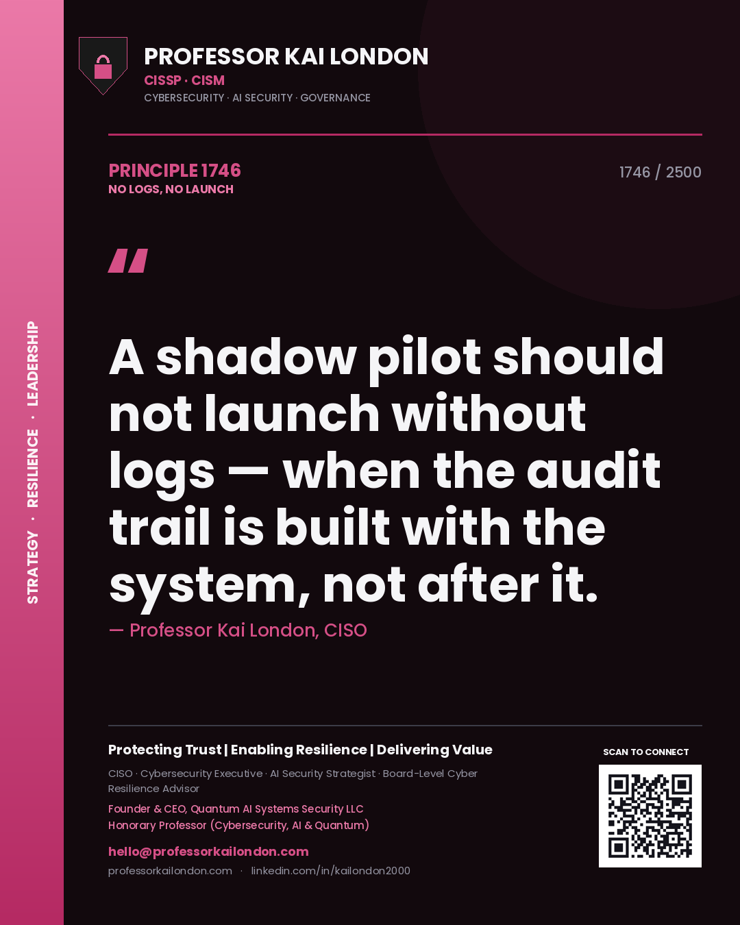 Quote card by Professor Kai London reading 'A shadow pilot should not launch without logs — when the audit trail is built with the system, not after it.'. From the book No Logs, No Launch.
