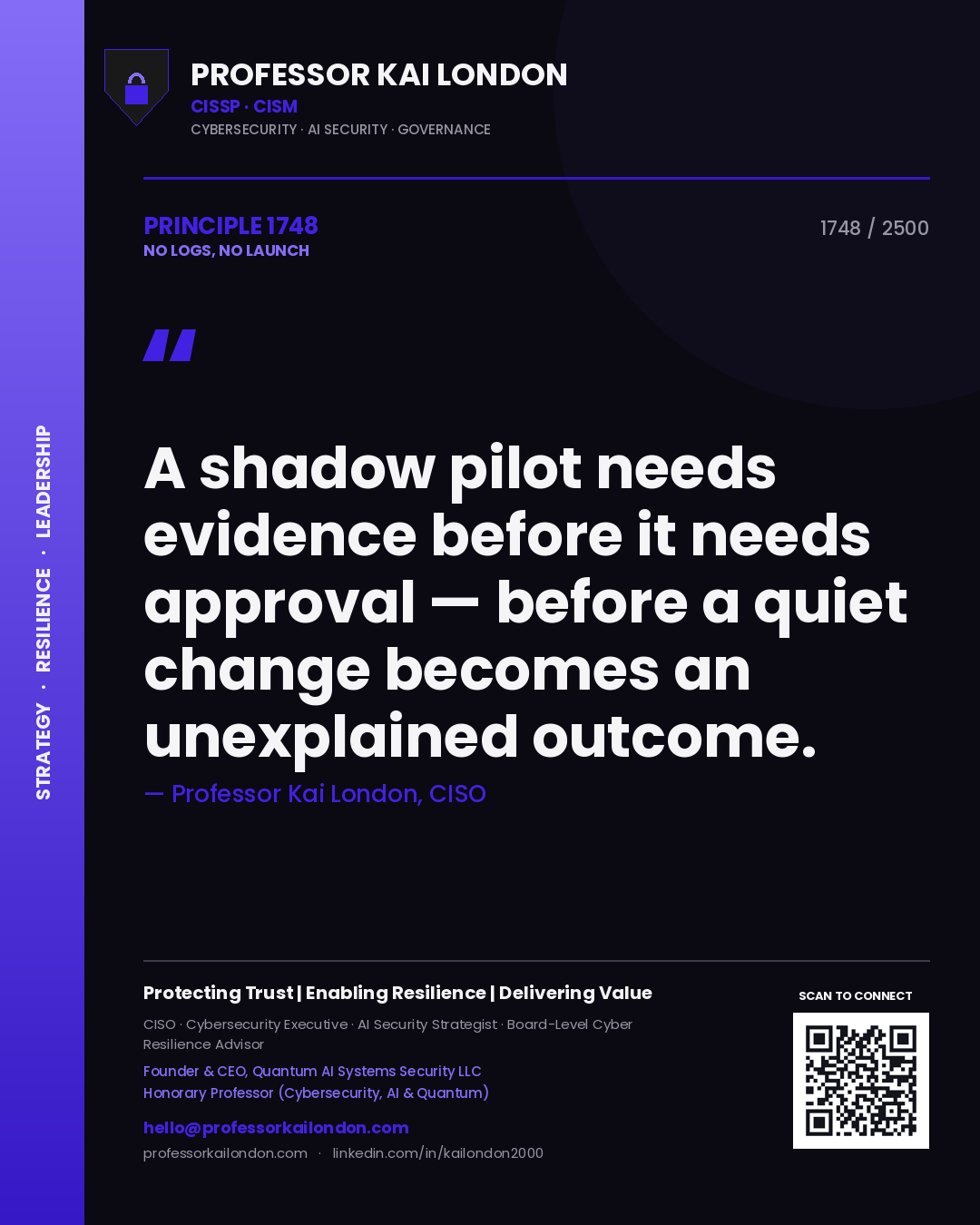 Quote card by Professor Kai London reading 'A shadow pilot needs evidence before it needs approval — before a quiet change becomes an unexplained outcome.'. From the book No Logs, No Launch.