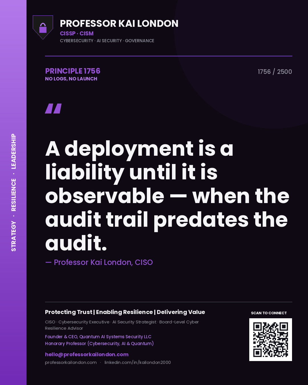 Quote card by Professor Kai London reading 'A deployment is a liability until it is observable — when the audit trail predates the audit.'. From the book No Logs, No Launch.