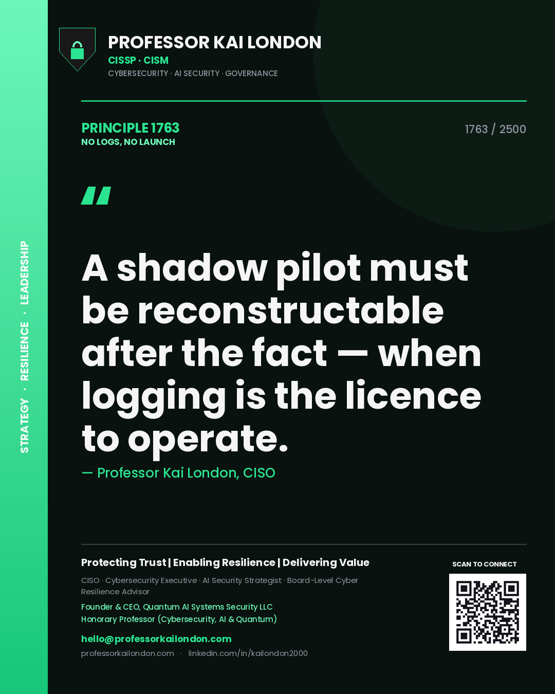 Professor Kai London principle 1763: A shadow pilot must be reconstructable after the fact — when logging is the licence to operate.