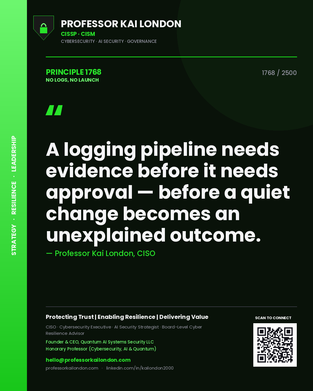 Professor Kai London principle 1768: A logging pipeline needs evidence before it needs approval — before a quiet change becomes an unexplained outcome.