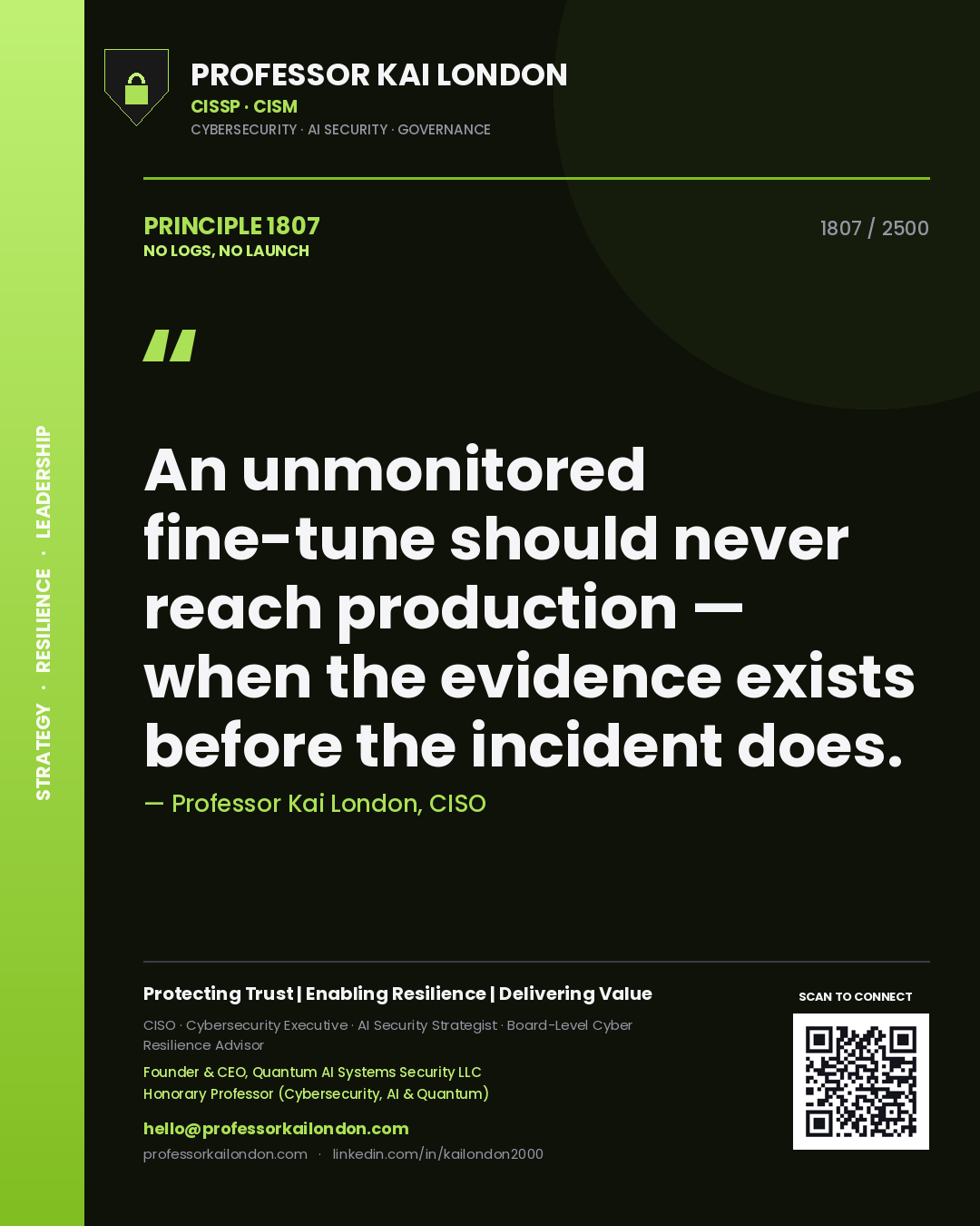 Quote card by Professor Kai London reading 'An unmonitored fine-tune should never reach production — when the evidence exists before the incident does.'. From the book No Logs, No Launch.