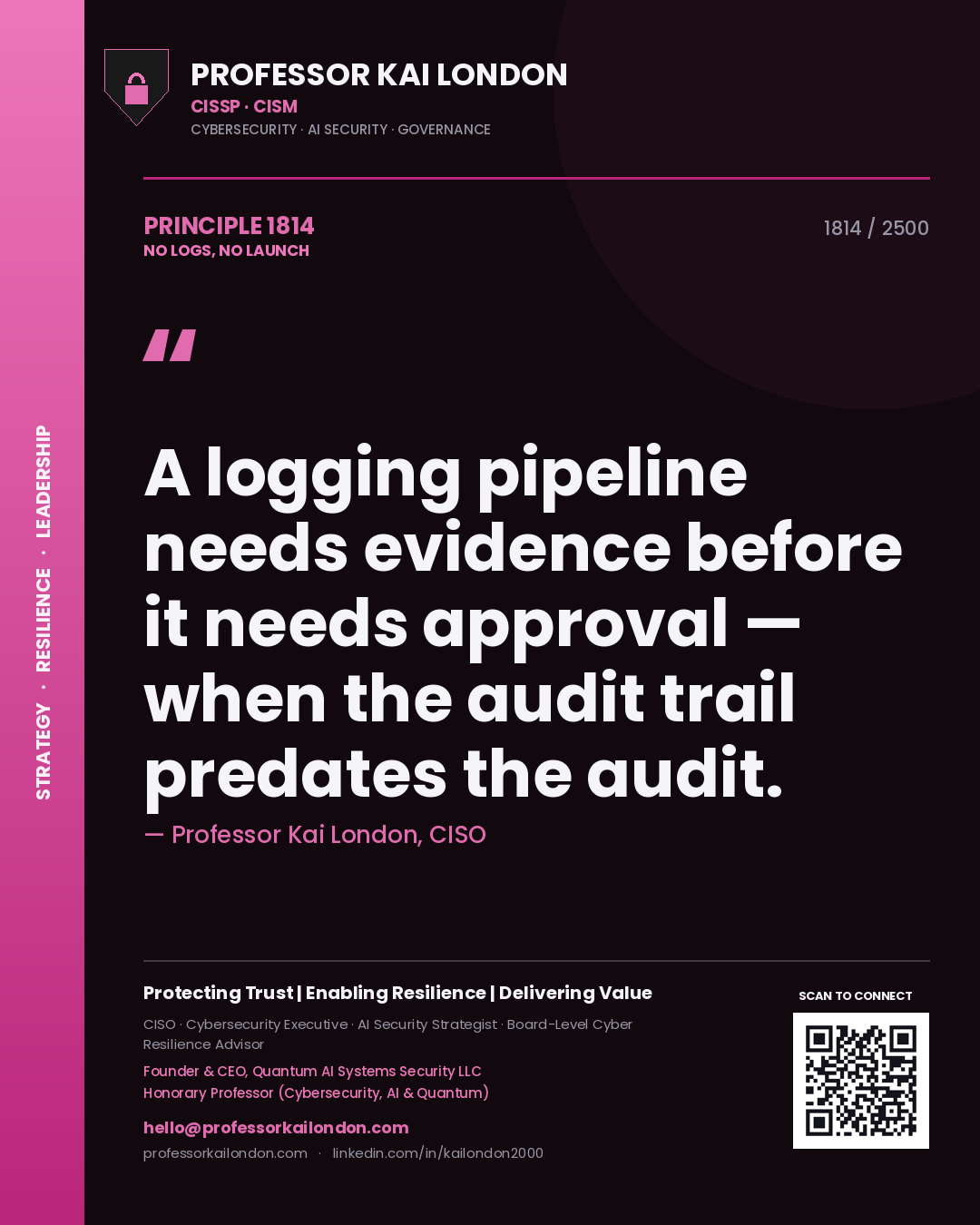 Quote card by Professor Kai London reading 'A logging pipeline needs evidence before it needs approval — when the audit trail predates the audit.'. From the book No Logs, No Launch.