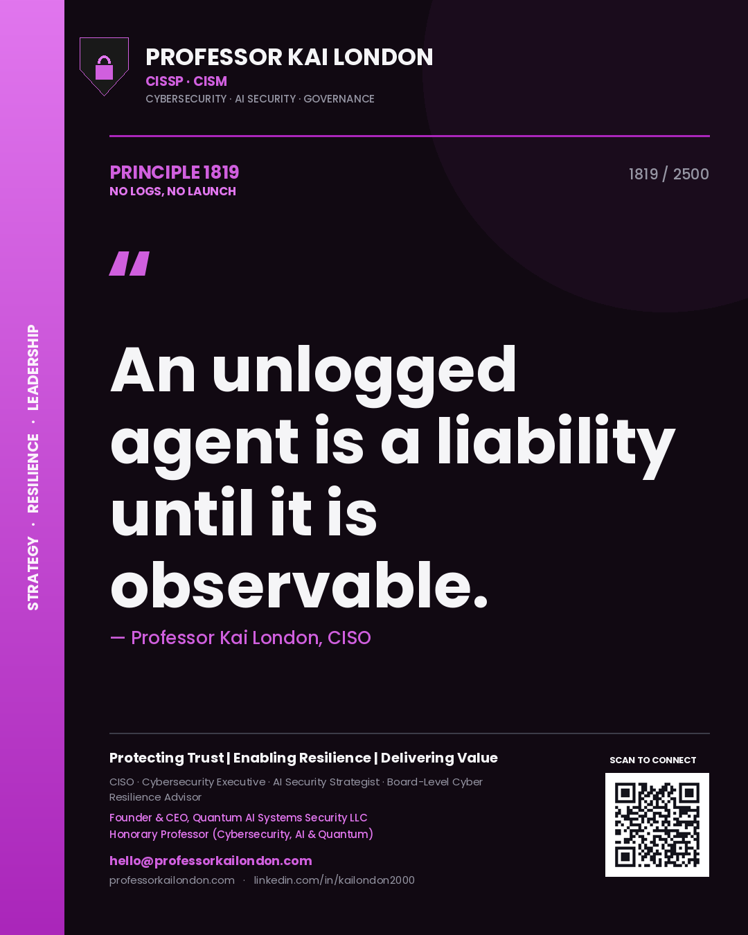 Quote card by Professor Kai London reading 'An unlogged agent is a liability until it is observable.'. From the book No Logs, No Launch.