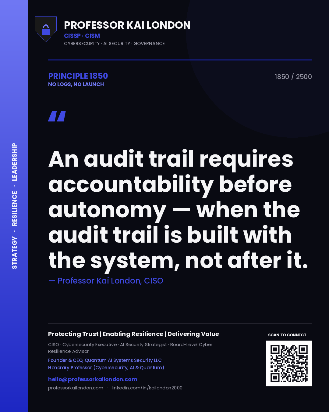 Quote card by Professor Kai London reading 'An audit trail requires accountability before autonomy — when the audit trail is built with the system, not after it.'. From the book No Logs, No Launch.