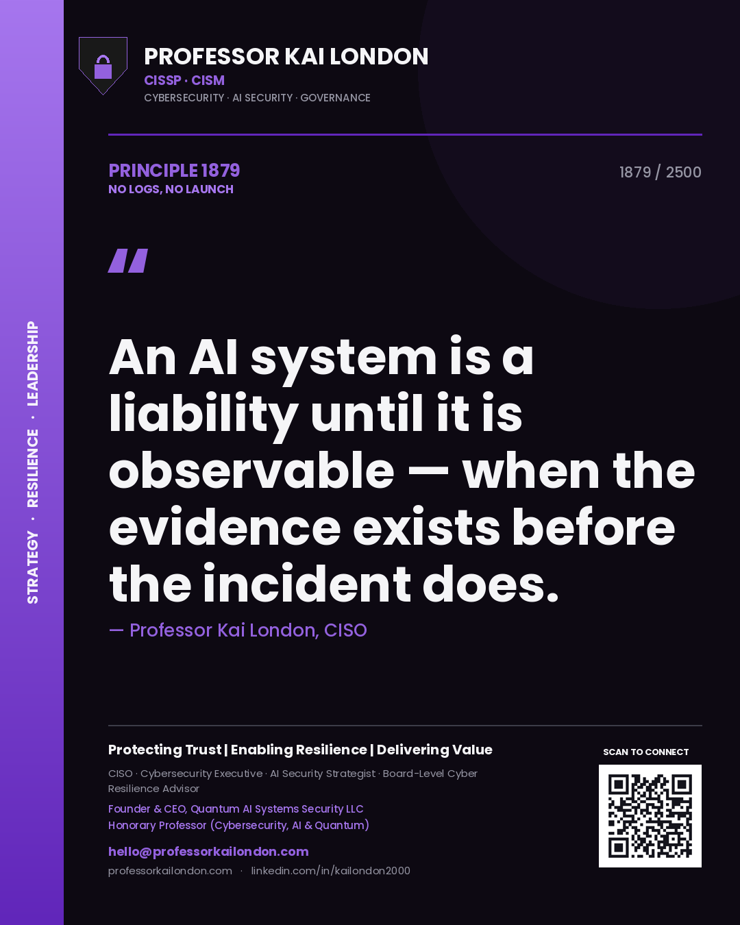 Quote card by Professor Kai London reading 'An AI system is a liability until it is observable — when the evidence exists before the incident does.'. From the book No Logs, No Launch.