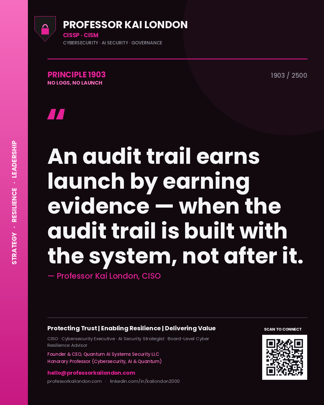 Quote card by Professor Kai London reading 'An audit trail earns launch by earning evidence — when the audit trail is built with the system, not after it.'. From the book No Logs, No Launch.