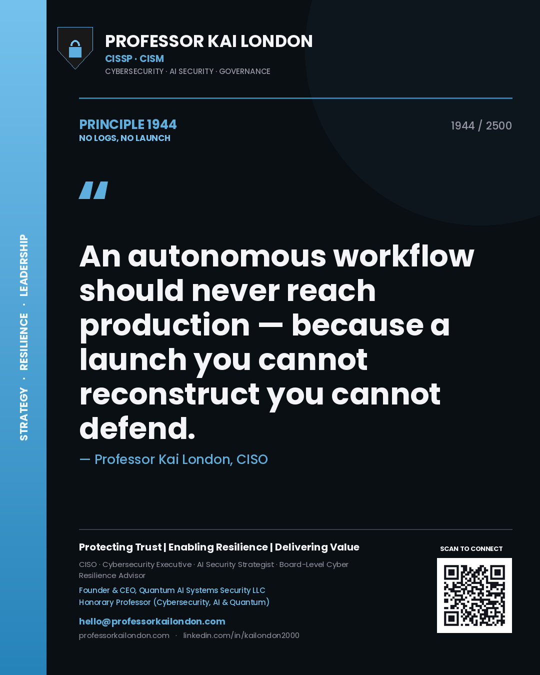 Professor Kai London principle 1944: An autonomous workflow should never reach production — because a launch you cannot reconstruct you cannot defend.