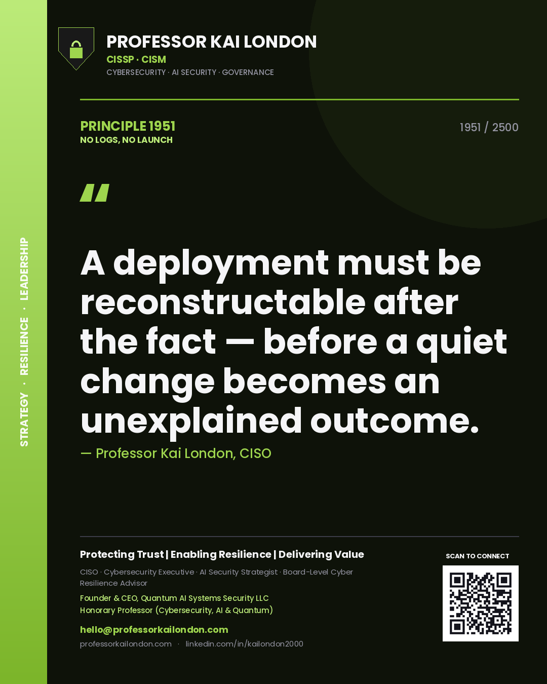 Professor Kai London principle 1951: A deployment must be reconstructable after the fact — before a quiet change becomes an unexplained outcome.