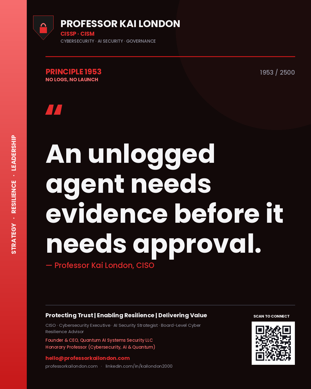 Professor Kai London principle 1953: An unlogged agent needs evidence before it needs approval.