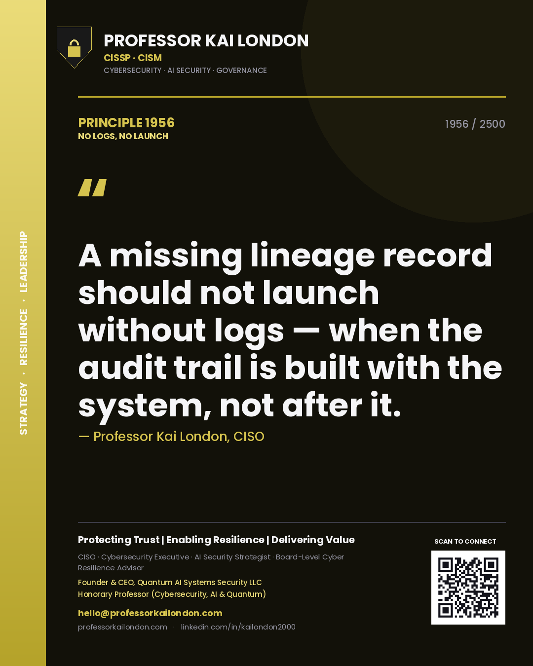 Quote card by Professor Kai London reading 'A missing lineage record should not launch without logs — when the audit trail is built with the system, not after it.'. From the book No Logs, No Launch.